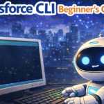 Salesforce CLI 初級編 – Agentforce 時代に CLI を学ぶ理由と最初の一歩